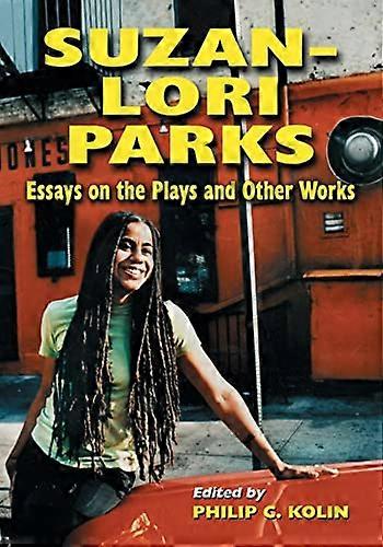 Suzan Lori Parks: Essays on the Plays and Other Works