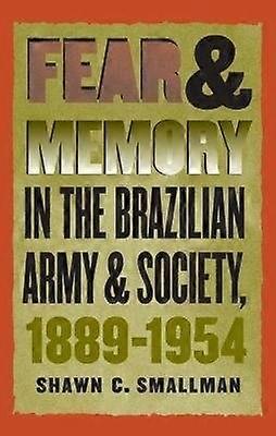 Fear and Memory in the Brazilian Army and Society 1889-1954