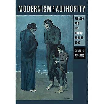 Moderne und Autorität: Picasso und seinem Milieu um 1900