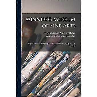 Winnipeg Museum of Fine Arts [microformulier]: Royal Canadian Academy Exhibition of Paintings, Open 16 december 1912
