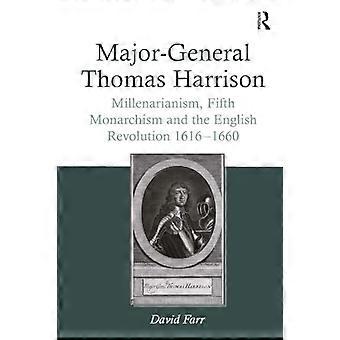 Generaal-majoor Thomas Harrison: Millenarisme, vijfde monarchisme en de Engelse revolutie 1616-1660