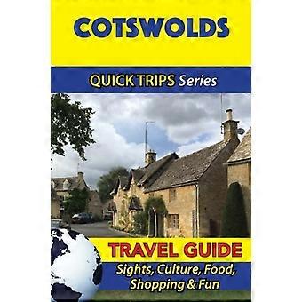 Cotswolds Travel Guide (Quick Trips Series): Sights, Culture, Food, Shopping & Fun