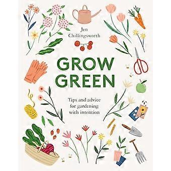 Grow Green: wskazówki i porady dotyczące ogrodnictwa z zamiarem