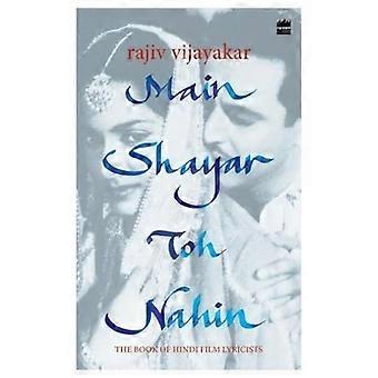 Haupt-Shayar Toh Nahin: Das Buch der Hindi-Filmlyriker