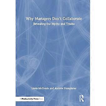 Why Managers Dont Collaborate Revealing the Myths and Truths