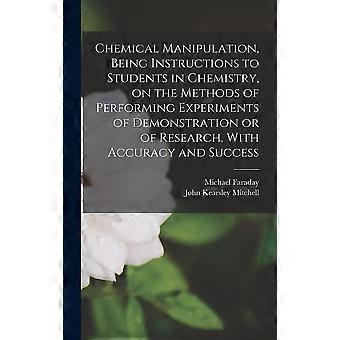 Chemical manipulation, being instructions to students in chemistry, on the methods of performing experiments of demonstration or of research, with acc