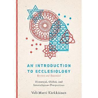 An introduction to ecclesiology historical, global, and interreligious perspectives