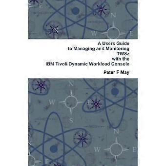Brukerveiledning for administrasjon og overvåking av IBM Tivoli Workload Scheduler – TWSz – med Tivoli Dynamic Workload Console