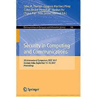 Sicherheit in Computer- und Kommunikationstechnik: 5. Internationales Symposium, SSCC 2017, Manipal, Indien, 13.-16. September 2017, Tagungsband