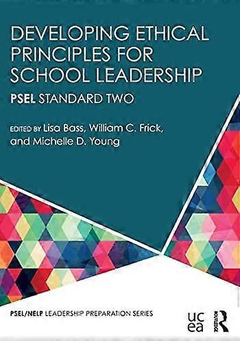 Developing ethical principles for school leadership psel standard two