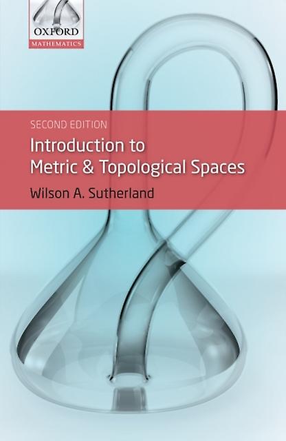 Introduction To Metric And Topological Spaces by Sutherland & Wilson A. Emeritus Fellow of New College & Oxford Paperback