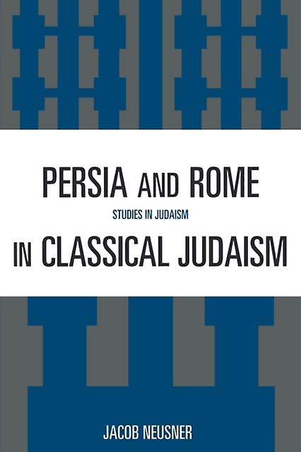 Persia And Rome In Classical Judaism by Jacob Neusner Paperback Book