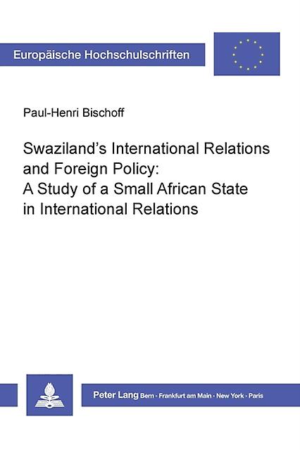 Swazilands International Relations And Foreign Policy by PaulHenri Bischoff Paperback Book