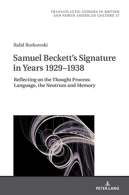Samuel Becketts Signature In Years 19291938 by Rafal Borkowski Hardback Book
