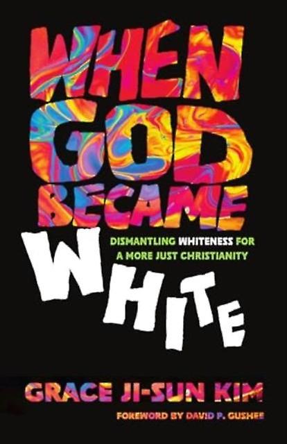 When God Became White - Grace Ji-Sun Kim - Christian life and practice - InterVarsity Press - Paperback