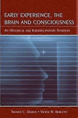 Early Experience the Brain and Consciousness