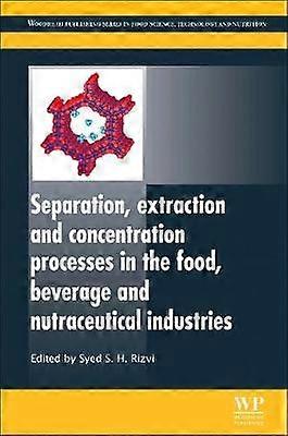 Separation Extraction and Concentration Processes in the Food Beverage and Nutraceutical Industries