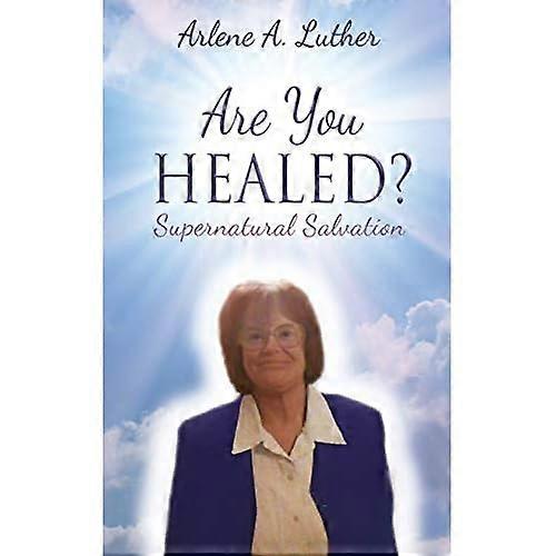 Are You Healed? Supernatural Salvation