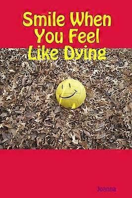 Smile When You Feel Like Dying