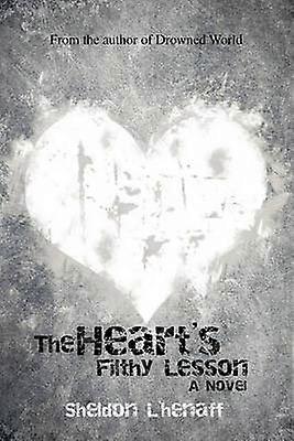 The Heart's Filthy Lesson A Novel