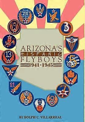 Arizona's Hispanic Flyboys 1941-1945