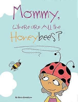 Mommy Where Are All the Honeybees