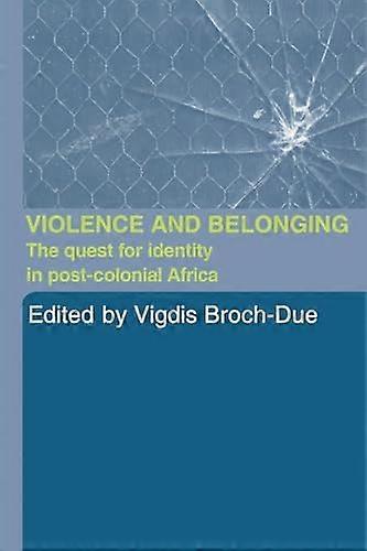Violence and Belonging: The Quest for Identity in Post Colonial Africa