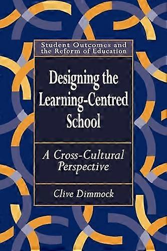 Designing the Learning centred School: A Cross cultural Perspective