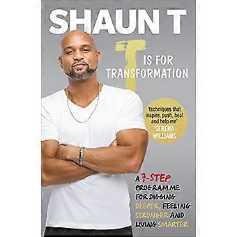 T is for Transformation Unleash the 7 Superpowers to Help You Dig Deeper Feel Stronger & Live Your Best Life