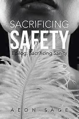 Sacrificing Safety Epilog Sacrificing Sanity