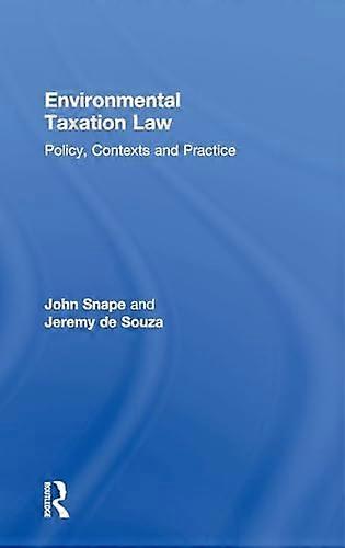 Environmental Taxation Law: Policy Contexts and Practice