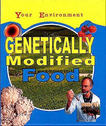 Your Environment: Genetically Modified Food