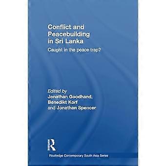 Konflikt og fredsbygging på Sri Lanka: Fanget i fredsfellen? (Routledge Moderne Sør-Asia-serien)