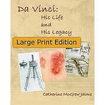 Da Vinci: Zijn leven en zijn nalatenschap: {Uitgave in grote letters}