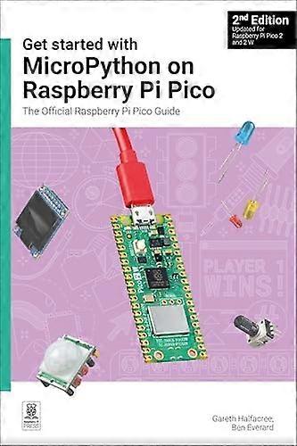 Get Started with Micropython on Raspberry Pi Pico: The Official Raspberry Pi Pico Guide