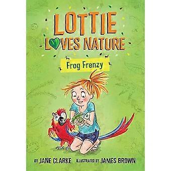 Lottie älskar naturen: Grodfrenesi (Lottie älskar naturen)