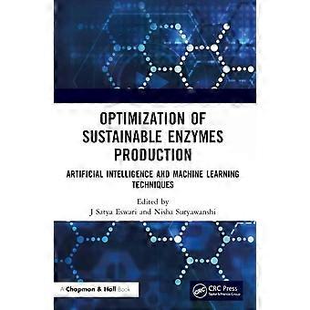 Optimization Of Sustainable Enzymes Production Artificial Intelligence And Machi - Taylor & Francis Ltd