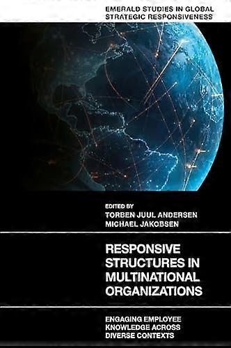 Responsive Structures in Multinational Organizations Engaging Employee Knowledge Across Diverse Contexts