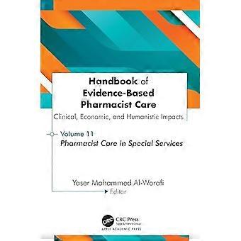 Handbook of Evidence Based Pharmacist Care Clinical Economic and Humanistic Impacts Volume 11 Pharmacist Care in Special Services