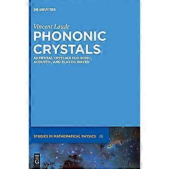 Phononic Crystals Artificial Crystals for Sonic Acoustic and Elastic Waves
