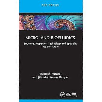 Micro and Biofluidics Structure Properties Technology and Spotlight into the Future