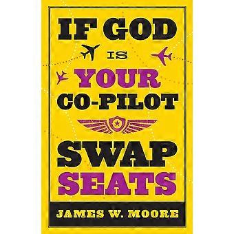 If God Is Your Co-pilot Swap Seats - James W. Moore - Paperback - en Book