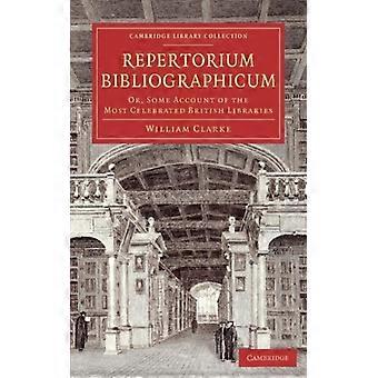 Repertorium Bibliographicum ou Algum Relato das Mais Célebres Lições Britânicas - William Clarke - Brochura - Livro em Inglês - História