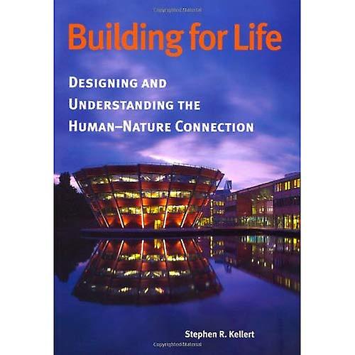 Building for Life: Designing and Understanding the Human-nature Connection