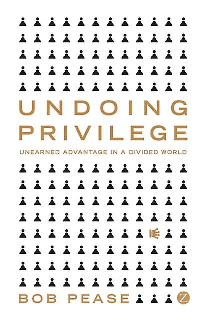 Undoing Privilege by Bob Pease Paperback
