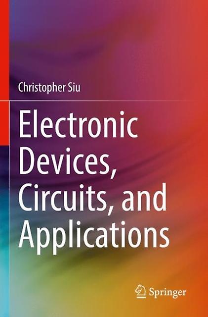 Electronic Devices Circuits And Applications - Christopher Siu - Paperback - English Book - Electrical engineering