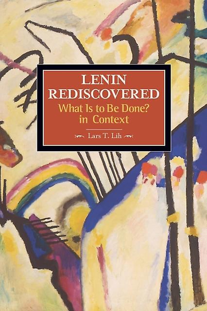 Lenin Rediscovered What Is To Be Done In Context by Lars T. Lih Paperback Book