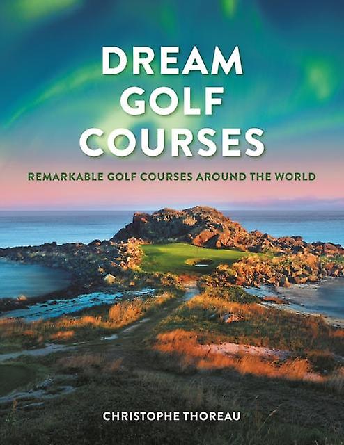 Dream Golf Courses di Firefly Books Ltd Libro con copertina rigida