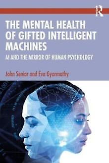The Mental Health Of Gifted Intelligent Machines by Eva Gyarmathy Paperback