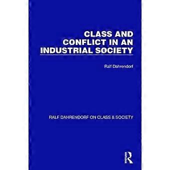 Class And Conflict In An Industrial Society - Ralf Dahrendorf